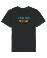 I`M TOO COOL FOR THIS Tricou mânecă scurtă Unisex Rocker