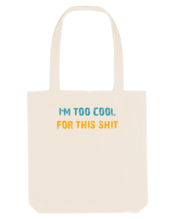 I`M TOO COOL FOR THIS SH*T Natural