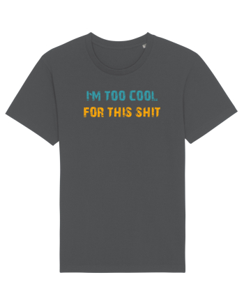 I`M TOO COOL FOR THIS SH*T Anthracite