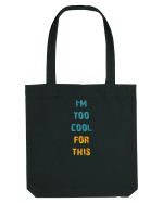 I`M TOO COOL FOR THIS vertical Sacoșă textilă