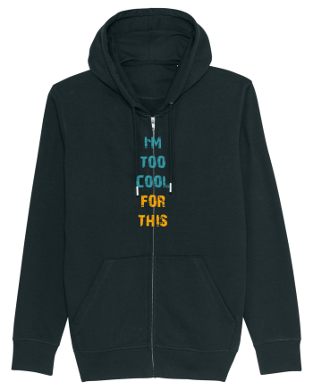 I`M TOO COOL FOR THIS vertical Black