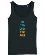 I`M TOO COOL FOR THIS vertical Maiou Damă Dreamer