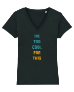 I`M TOO COOL FOR THIS vertical Tricou mânecă scurtă guler V Damă Evoker