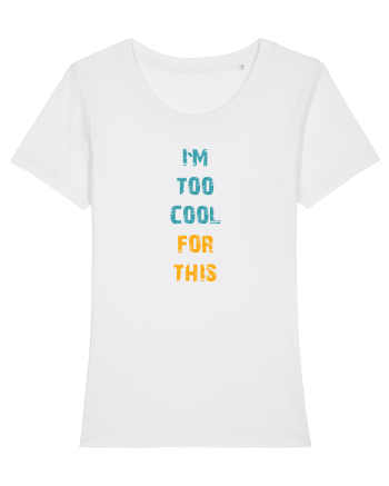 I`M TOO COOL FOR THIS vertical White