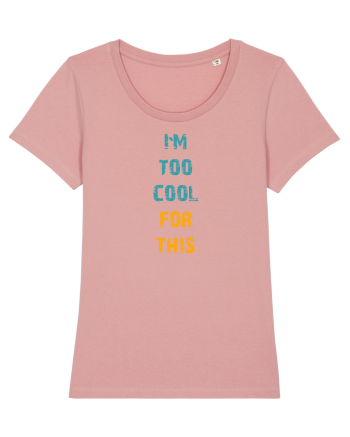 I`M TOO COOL FOR THIS vertical Canyon Pink