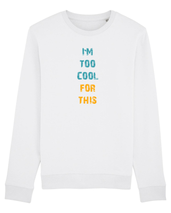 I`M TOO COOL FOR THIS vertical White