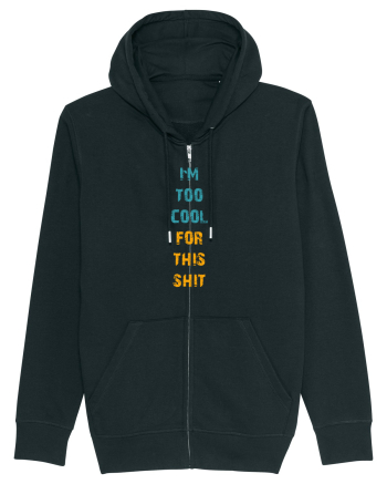 I`M TOO COOL FOR THIS SH*T vertical Black