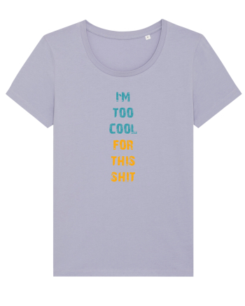 I`M TOO COOL FOR THIS SH*T vertical Lavender