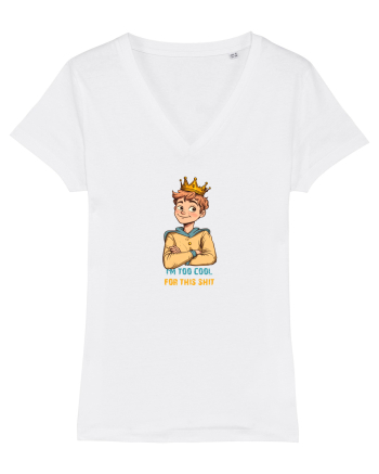 I`M TOO COOL FOR THIS SH*T - print 1 White