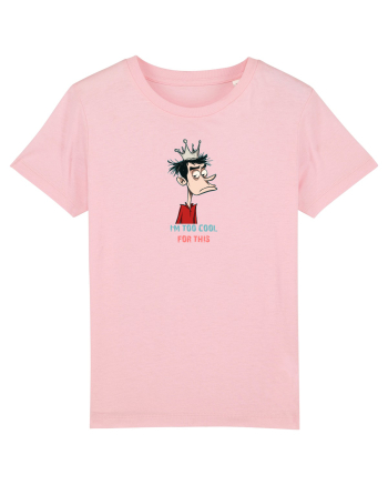 I`M TOO COOL FOR THIS - print 2 Cotton Pink