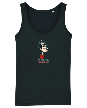 I`M TOO COOL FOR THIS SH*T - print 2 Black