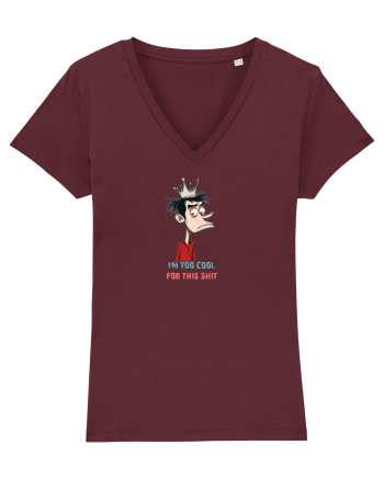 I`M TOO COOL FOR THIS SH*T - print 2 Burgundy