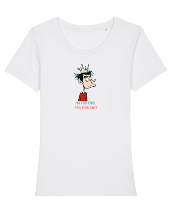 I`M TOO COOL FOR THIS SH*T - print 2 White