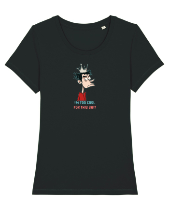 I`M TOO COOL FOR THIS SH*T - print 2 Black