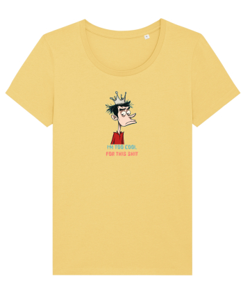 I`M TOO COOL FOR THIS SH*T - print 2 Jojoba