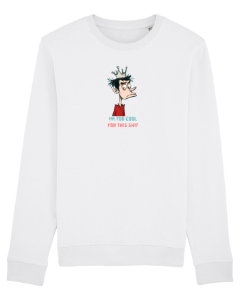 I`M TOO COOL FOR THIS SH*T - print 2 White