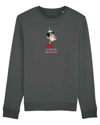 I`M TOO COOL FOR THIS SH*T - print 2 Anthracite