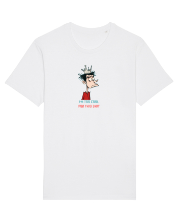 I`M TOO COOL FOR THIS SH*T - print 2 White