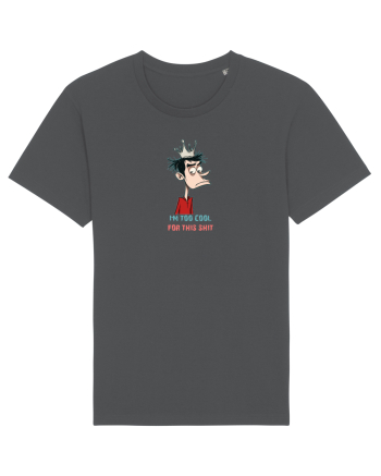 I`M TOO COOL FOR THIS SH*T - print 2 Anthracite