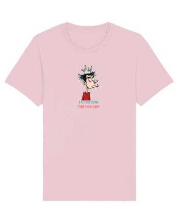 I`M TOO COOL FOR THIS SH*T - print 2 Cotton Pink