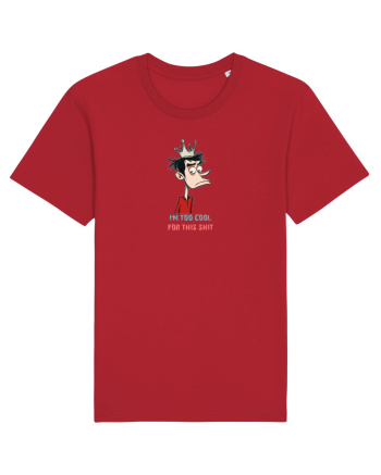 I`M TOO COOL FOR THIS SH*T - print 2 Red