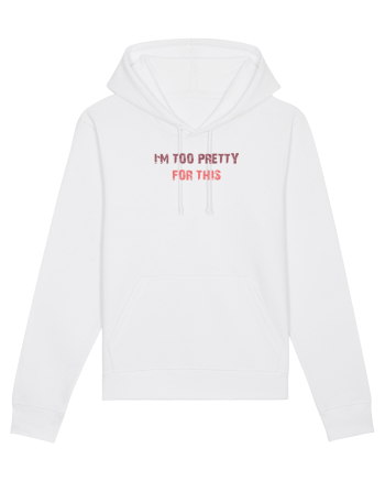 I`M TOO PRETTY FOR THIS White
