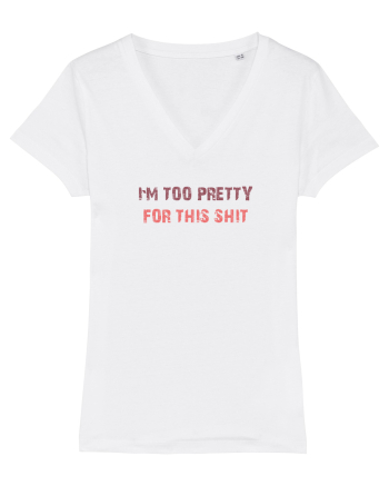 I`M TOO PRETTY FOR THIS SH*T White