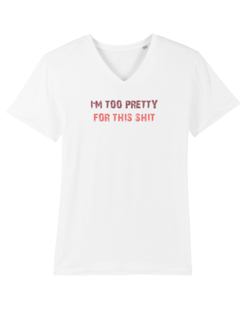 I`M TOO PRETTY FOR THIS SH*T White