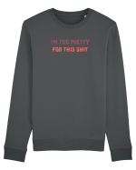 I`M TOO PRETTY FOR THIS SH*T Bluză mânecă lungă Unisex Rise
