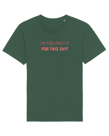 I`M TOO PRETTY FOR THIS SH*T Bottle Green