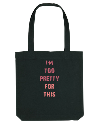 I`M TOO PRETTY FOR THIS vertical Black
