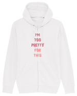 I`M TOO PRETTY FOR THIS vertical Hanorac cu fermoar Unisex Connector