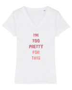I`M TOO PRETTY FOR THIS vertical Tricou mânecă scurtă guler V Damă Evoker