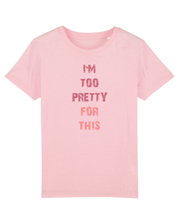 I`M TOO PRETTY FOR THIS vertical Cotton Pink