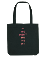 I`M TOO PRETTY FOR THIS SH*T vertical Sacoșă textilă