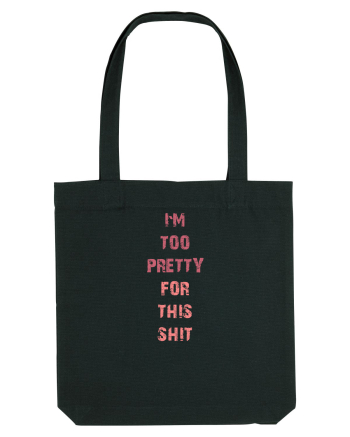 I`M TOO PRETTY FOR THIS SH*T vertical Black