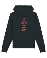 I`M TOO PRETTY FOR THIS SH*T vertical Hanorac Unisex Drummer