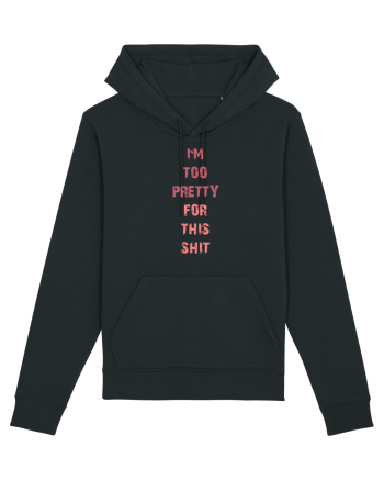 I`M TOO PRETTY FOR THIS SH*T vertical Black