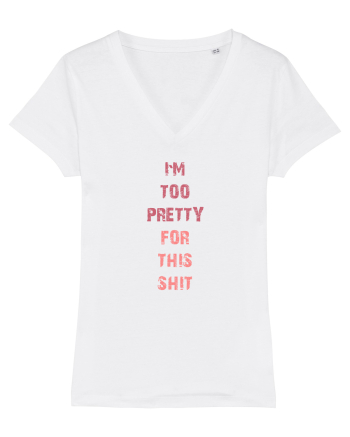 I`M TOO PRETTY FOR THIS SH*T vertical White