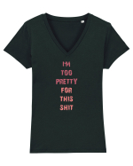 I`M TOO PRETTY FOR THIS SH*T vertical Tricou mânecă scurtă guler V Damă Evoker
