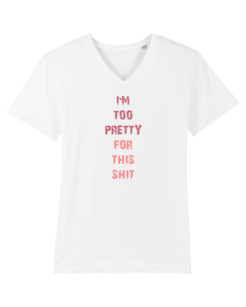 I`M TOO PRETTY FOR THIS SH*T vertical White