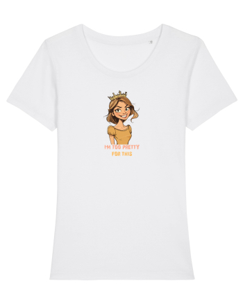 I`M TOO PRETTY FOR THIS - PRINTESA White