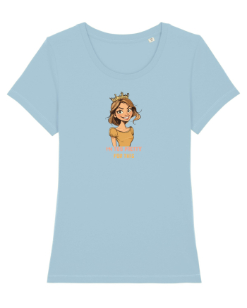I`M TOO PRETTY FOR THIS - PRINTESA Sky Blue