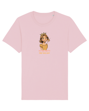 I`M TOO PRETTY FOR THIS SH*T - PRINTESA Cotton Pink