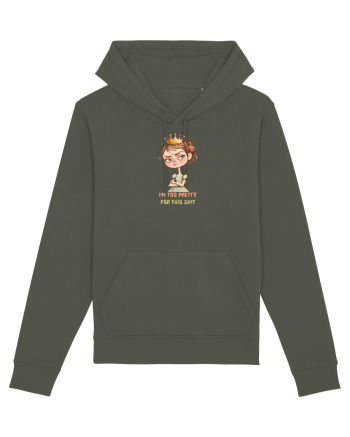 I`M TOO PRETTY FOR THIS  SH*T - PRINTESA 4 Khaki