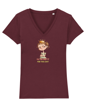 I`M TOO PRETTY FOR THIS  SH*T - PRINTESA 4 Burgundy