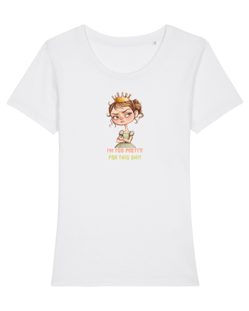 I`M TOO PRETTY FOR THIS  SH*T - PRINTESA 4 White