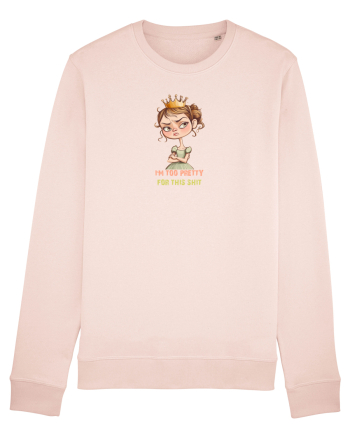 I`M TOO PRETTY FOR THIS  SH*T - PRINTESA 4 Candy Pink