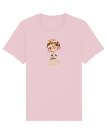 I`M TOO PRETTY FOR THIS  SH*T - PRINTESA 4 Cotton Pink