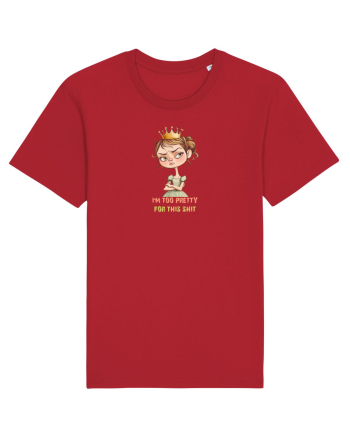 I`M TOO PRETTY FOR THIS  SH*T - PRINTESA 4 Red